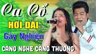 Ca Cổ Hơi Dài CÀNG NGHE CÀNG THƯƠNG Gây NghiệnHồ Minh Đương - Phương Cẩm NgọcCa Cổ Cải Lương Hay