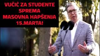 BLIŽI SE HAOS - VUČIĆ: POSLEDNJI STUDENTSKI PROTESTI BIĆE 15. MARTA - IZVODIM SPECIJALCE NA STUDENTE