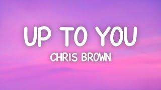 Chris Brown - Up To You (Lyrics)