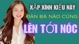 Xập xình kiểu này đàn bà nào cũng lên Tới  nóc | QN CHANNEL