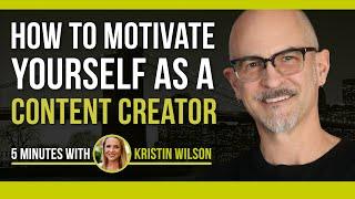 How To Motivate Yourself as a Content Creator - 5 min. with Kristin Wilson, Digital Nomad Expert