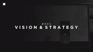 Reel - Vision & Strategy