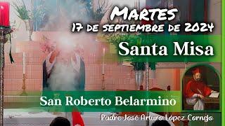  MISA DE HOY martes 17 de Septiembre 2024 - Padre Arturo Cornejo