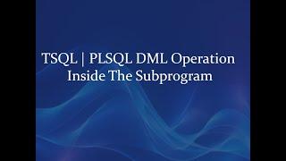 SQL | PLSQL DML Operation inside the Subprogram