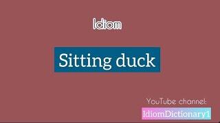 Idiom “ Sitting duck “ meaning | Improve your English #IdiomDictionary #Idiom #English