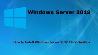 How to install Windows Server 2019 on VirtualBox