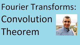 Convolution Theorem: Fourier Transforms