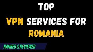 Best VPNs for Romania - Top Budget Picks for 2024