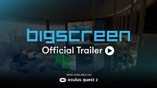 TRAILER: Bigscreen NOW available on Oculus Quest 2