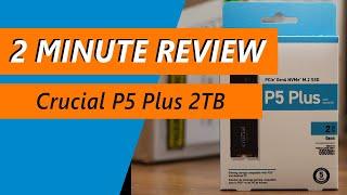 Still relevant in 2023? Crucial P5 Plus 2TB (Heatsink Version) NVMe SSD Review