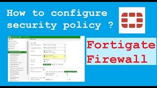 Fortinet firewall policy configuration | FortiGate Firewall | Security policy
