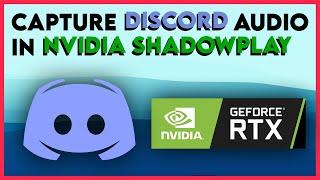 How to Capture Discord Audio in Nvidia Shadowplay