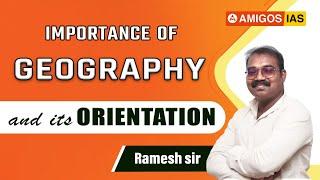 Importance of Geography and its Orientation  || Ramesh sir  || Amigos IAS Academy