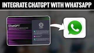 How To Integrate ChatGPT With WhatsApp 2024! (Full Tutorial)