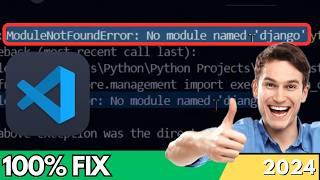 ModuleNotFoundError: No Module Named Django in VSCode [FIXED]