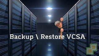 How to Backup and Restore a VCSA