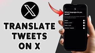 How To Translate Tweets On X/Twitter App 2024 | X App Translate Feature Guide