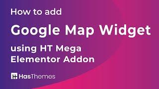 How to add Google Map Widget using HT Mega Elementor Addon | Part 33