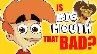 Is Big Mouth REALLY That Bad?