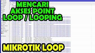 Loop Mikrotik - Mencari Akses Point Bermasalah Looping