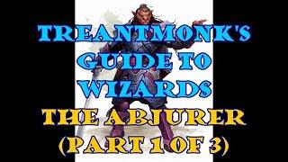 The Abjurer: A Treantmonk Guide (Part 1 of 3)