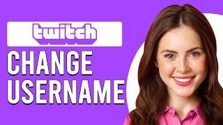 How To Change Username On Twitch (How To Edit Username On Twitch)