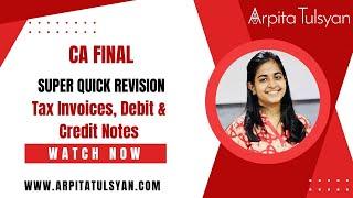 Tax Invoices, Debit & Credit Notes |CA Final IDT GST| Revision by CA Arpita Tulsyan |May/Nov24