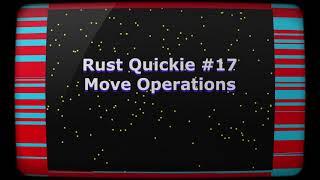 Rust Quickie #17 - Move Operations