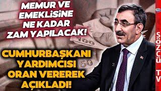 Cumhurbaşkanı Yardımcısı Cevdet Yılmaz Açıkladı! İşte Memur ve Emeklisine Yapılacak Zam Oranı