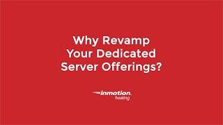 NEW! Revamped Dedicated Servers from InMotion Hosting