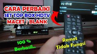 Cara Memperbaiki STB HDTV Macet Remot Tidak Fungsi