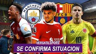 SE CONFIRMA SITUACION | LUIS DIAZ MANCHESTER CITY ó BARCELONA | JAMES CONVOCADO SIN EQUIPO?