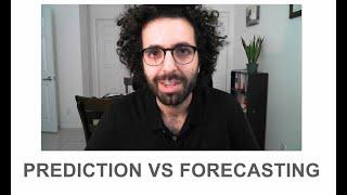 Prediction VS. Forecasting