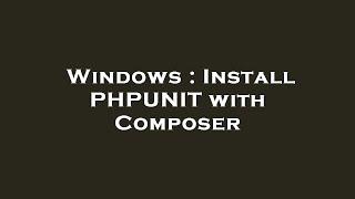 Windows : Install PHPUNIT with Composer