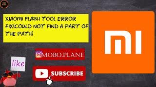 XIAOMI mi flash tool error fix could  not find a part of the path