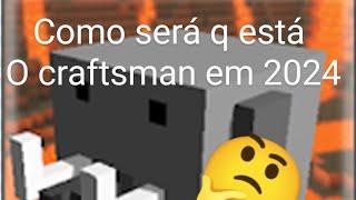 craftsman em 2024 tá melhor?!