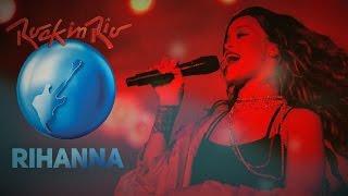 Rihanna - Live/Ao Vivo at Rock in Rio Brazil (Complete Show) HD