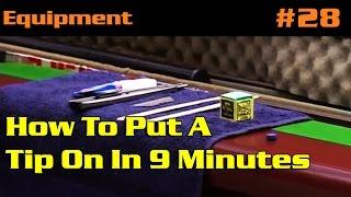 GENERAL | How To Put A Tip On In 9 Minutes.