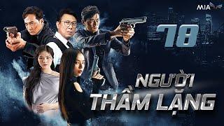 [Phần 2] NGƯỜI THẦM LẶNG - Tập 78 | Full 4K | Trọn Bộ Phim Hành Động Việt Nam Hay Nhất 2025