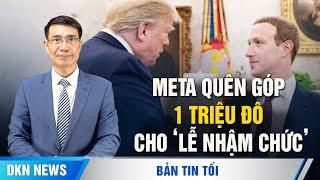 Meta quyên góp 1 triệu Đô cho 'Lễ nhậm chức' của Tổng thống Trump