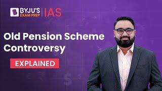 Old Pension Scheme Controversy Explained | Old Pension Scheme vs New Pension Scheme | UPSC