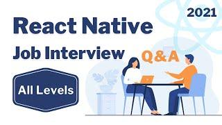 Top 45 React Native Job Interview Questions & Answers 2021 - Expert | Senior | Mid | Junior | Entry