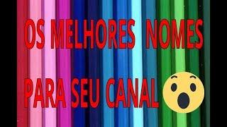 Os Melhores Nomes para seu Canal no Youtube (NOMES TOP)