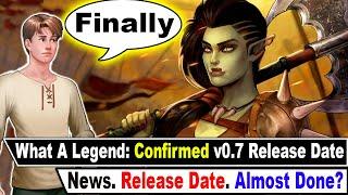 Finally!! What a Legend: v0.7 Release Date [Confirmed]