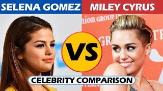 Selena Gomez vs Miley Cyrus - Celebrity Comparison