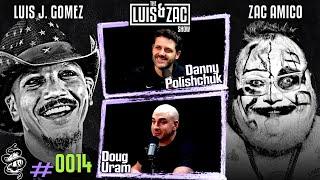 Danny Polishchuk and Doug Uram | Luis and Zac Show Ep 0014