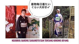 Ngobrol Jepang Bareng (9) Sakamoto-san : KIMONO JEPANG 【日本着物について語る坂本さん】