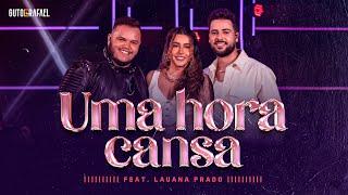 Guto e Rafael - Uma Hora Cansa ft. Lauana Prado (Oficial)