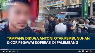 Tampang Diduga Antoni Bos Distro Anti Mahal, Otak Pembunuhan dan Cor Pegawai Koperasi di Palembang