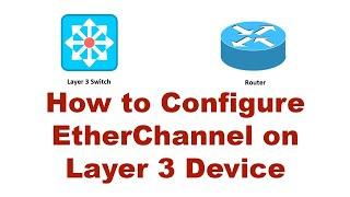 How to Configure EtherChannel on Layer 3 Devices | Network Engineer Must Watch